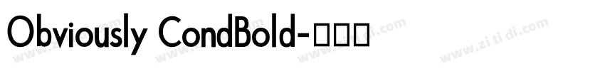 Obviously CondBold字体转换 Obviously CondBold字体转换